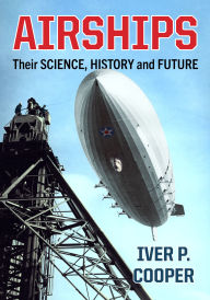 Title: Airships: Their Science, History and Future, Author: Iver P. Cooper