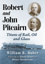 Robert and John Pitcairn: Titans of Rail, Oil and Glass