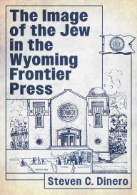 Ebooks to download free The Image of the Jew in the Wyoming Frontier Press