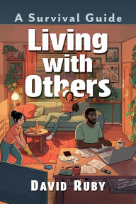 Title: Living with Others: A Survival Guide, Author: David Ruby