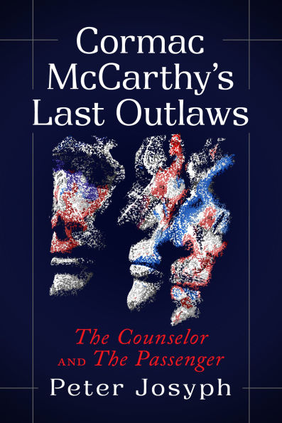 Cormac McCarthy's Last Outlaws: The Counselor and The Passenger