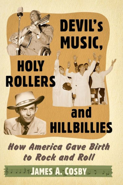 Devil's Music, Holy Rollers and Hillbillies: How America Gave Birth to Rock Roll