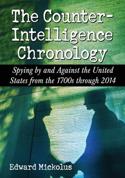 the Counterintelligence Chronology: Spying by and Against United States from 1700s through 2014