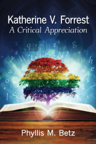 Title: Katherine V. Forrest: A Critical Appreciation, Author: Phyllis M. Betz