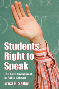 Title: Students' Right to Speak: The First Amendment in Public Schools, Author: Erica R. Salkin