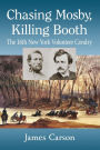 Chasing Mosby, Killing Booth: The 16th New York Volunteer Cavalry