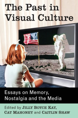 Write My Essay Paper The Past In Visual Culture Essays On Memory Nostalgia And The Media High School Essay also Essay Style Paper The Past In Visual Culture Essays On Memory Nostalgia And The Analysis Essay Thesis Example