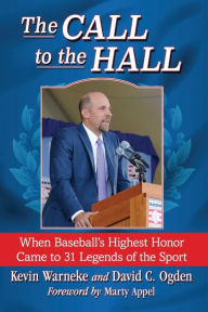 Title: The Call to the Hall: When Baseball's Highest Honor Came to 31 Legends of the Sport, Author: Kevin Warneke