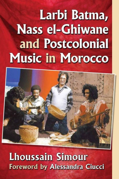 Larbi Batma, Nass el-Ghiwane and Postcolonial Music Morocco