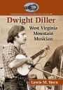 Dwight Diller: West Virginia Mountain Musician