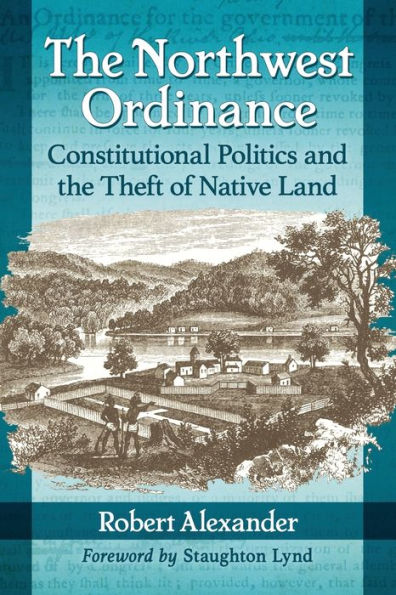 the Northwest Ordinance: Constitutional Politics and Theft of Native Land