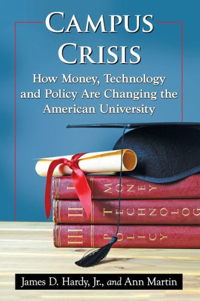 Campus Crisis: How Money, Technology and Policy Are Changing the American University