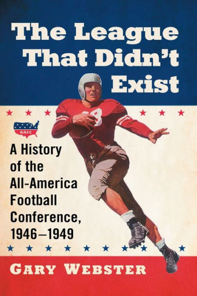 the League That Didn't Exist: A History of All-American Football Conference, 1946-1949