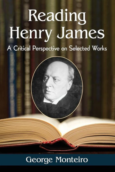 Reading Henry James: A Critical Perspective on Selected Works
