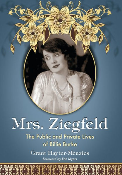 Mrs. Ziegfeld: The Public and Private Lives of Billie Burke