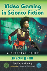 Title: Video Gaming in Science Fiction: A Critical Study, Author: Jason Barr