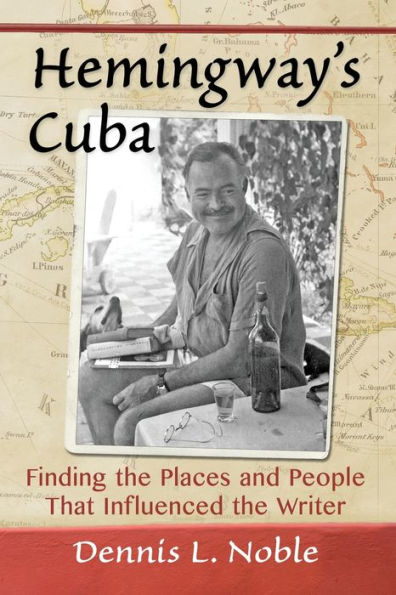Hemingway's Cuba: Finding the Places and People That Influenced Writer