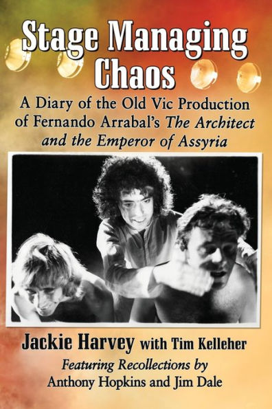 Stage Managing Chaos: A Diary of the Old Vic Production Fernando Arrabal's Architect and Emperor Assyria