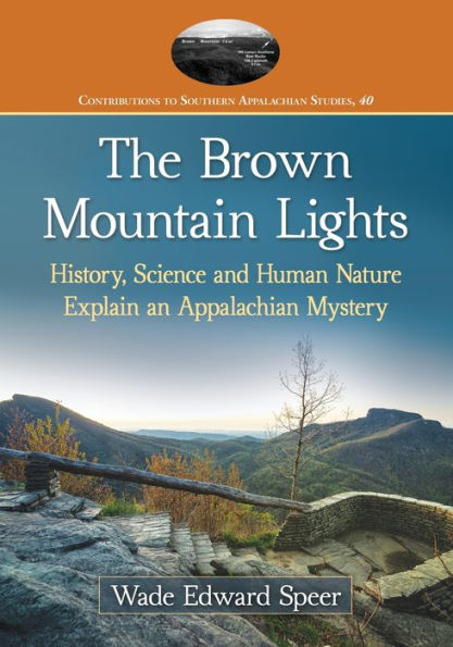 The Brown Mountain Lights: History, Science and Human Nature Explain an Appalachian Mystery