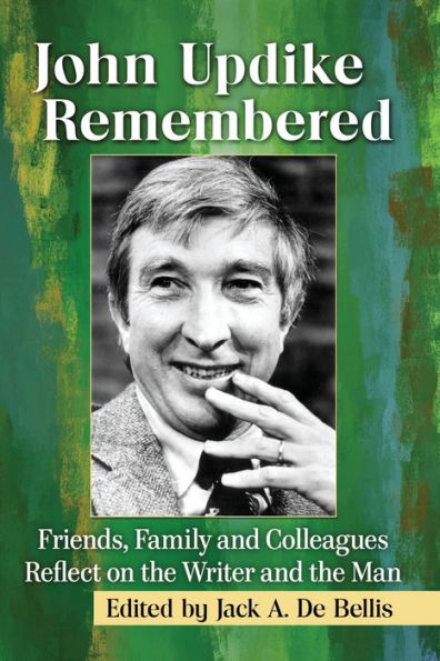 John Updike Remembered: Friends, Family and Colleagues Reflect on the Writer Man