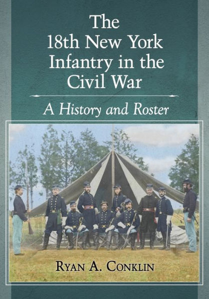 the 18th New York Infantry Civil War: A History and Roster