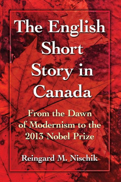 The English Short Story in Canada: From the Dawn of Modernism to the 2013 Nobel Prize