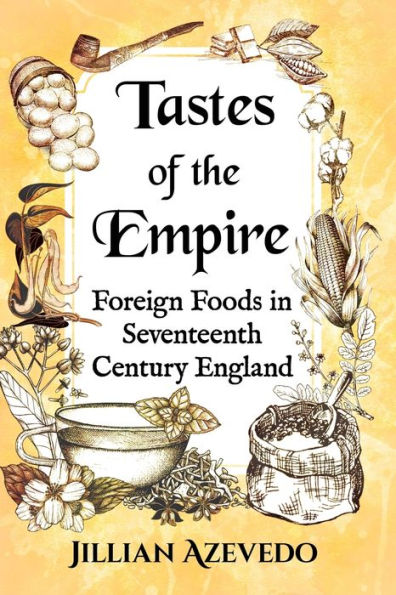 Tastes of the Empire: Foreign Foods Seventeenth Century England