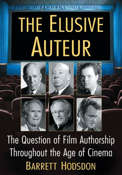 the Elusive Auteur: Question of Film Authorship Throughout Age Cinema