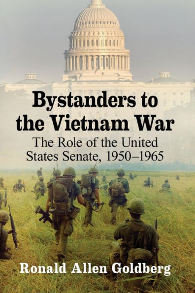 Bystanders to the Vietnam War: The Role of the United States Senate, 1950-1965