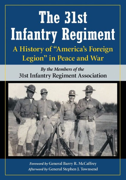 The 31st Infantry Regiment: A History of "America's Foreign Legion" Peace and War