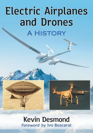 Title: Electric Airplanes and Drones: A History, Author: Kevin Desmond
