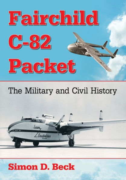 Fairchild C-82 Packet: The Military and Civil History