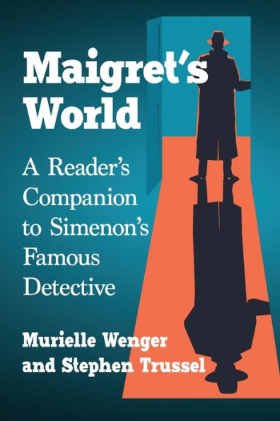 Maigret's World: A Reader's Companion to Simenon's Famous Detective