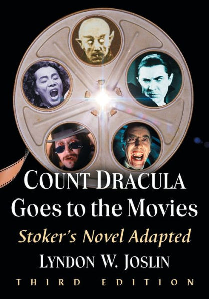 Count Dracula Goes to the Movies: Stoker's Novel Adapted, 3d ed.