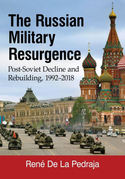 The Russian Military Resurgence: Post-Soviet Decline and Rebuilding, 1992-2018