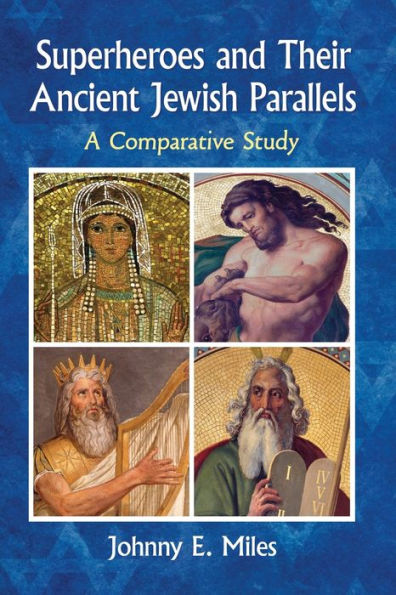 Superheroes and Their Ancient Jewish Parallels: A Comparative Study