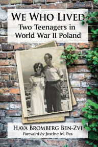 Title: We Who Lived: Two Teenagers in World War II Poland, Author: Hava Bromberg Ben-Zvi