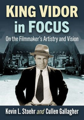 King Vidor in Focus: On the Filmmaker's Artistry and Vision