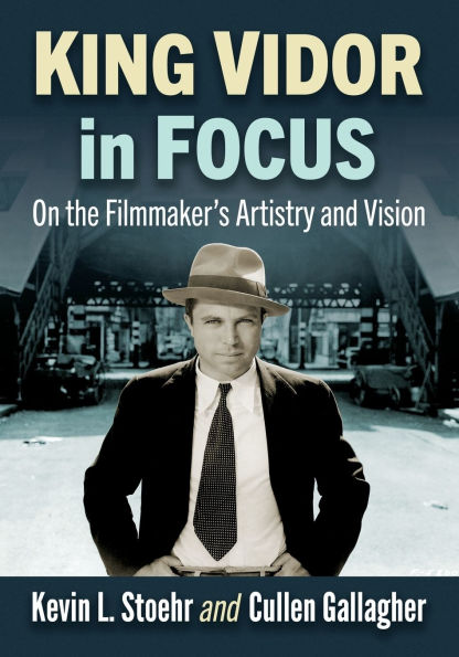 King Vidor Focus: On the Filmmaker's Artistry and Vision