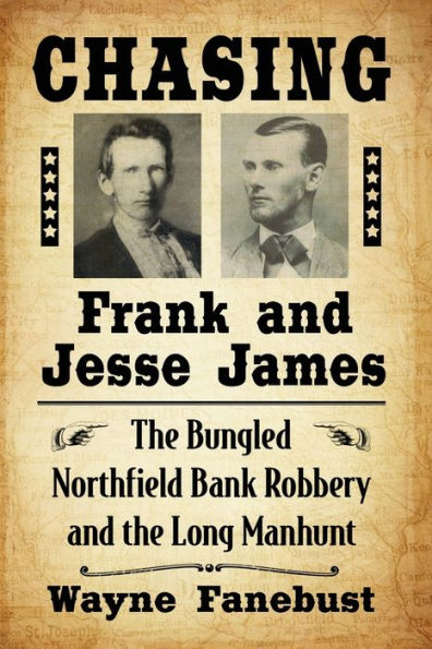 Chasing Frank and Jesse James: the Bungled Northfield Bank Robbery Long Manhunt