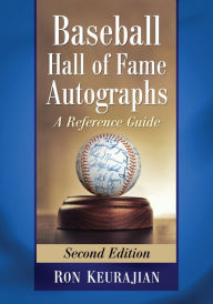 Baseball Hall of Fame Autographs: A Reference Guide, 2d ed.