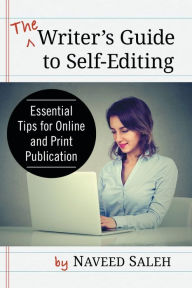 Title: The Writer's Guide to Self-Editing: Essential Tips for Online and Print Publication, Author: Naveed Saleh