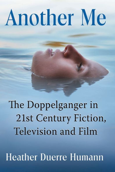 Another Me: The Doppelganger 21st Century Fiction, Television and Film