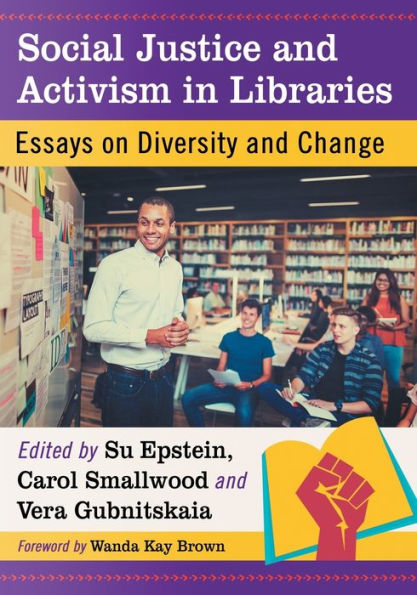 Social Justice and Activism Libraries: Essays on Diversity Change