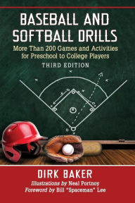 Title: Baseball and Softball Drills: More Than 200 Games and Activities for Preschool to College Players, 3d ed., Author: Dirk Baker