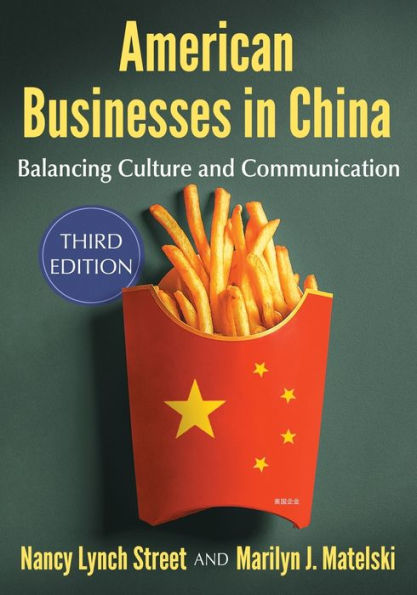 American Businesses China: Balancing Culture and Communication, 3d ed.