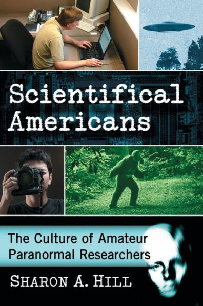 Scientifical Americans: The Culture of Amateur Paranormal Researchers