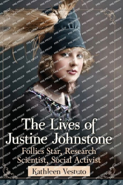 The Lives of Justine Johnstone: Follies Star, Research Scientist, Social Activist