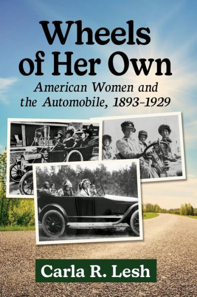 Wheels of Her Own: American Women and the Automobile, 1893-1929