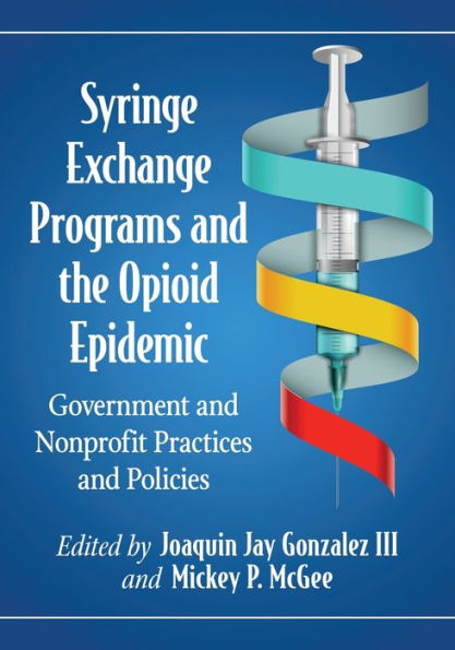 Syringe Exchange Programs and the Opioid Epidemic: Government Nonprofit Practices Policies